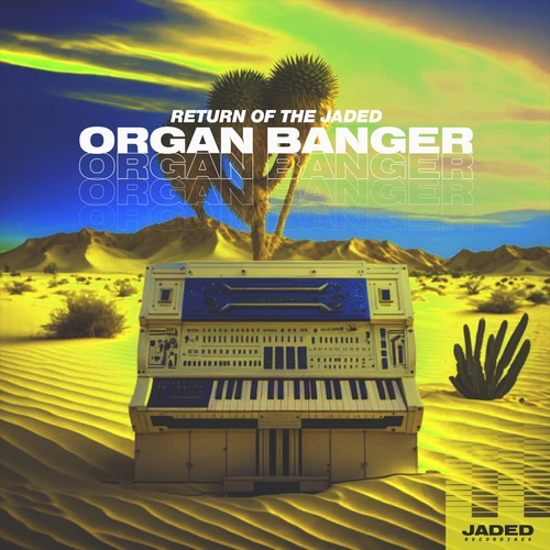 Return of the Jaded - Organ Banger (Extended Mix) [JADE001E]
